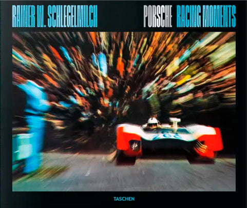 Rainer W. Schlegelmilch - Porsche Racing Moments - Exklusive Signierte Version